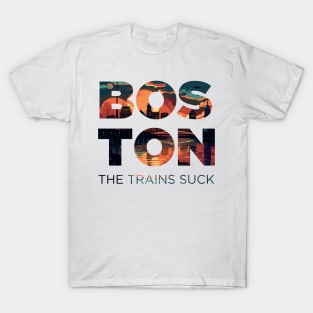 Boston: The Trains Suck T-Shirt